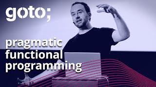 Functional Programming for Pragmatists • Richard Feldman • GOTO 2021