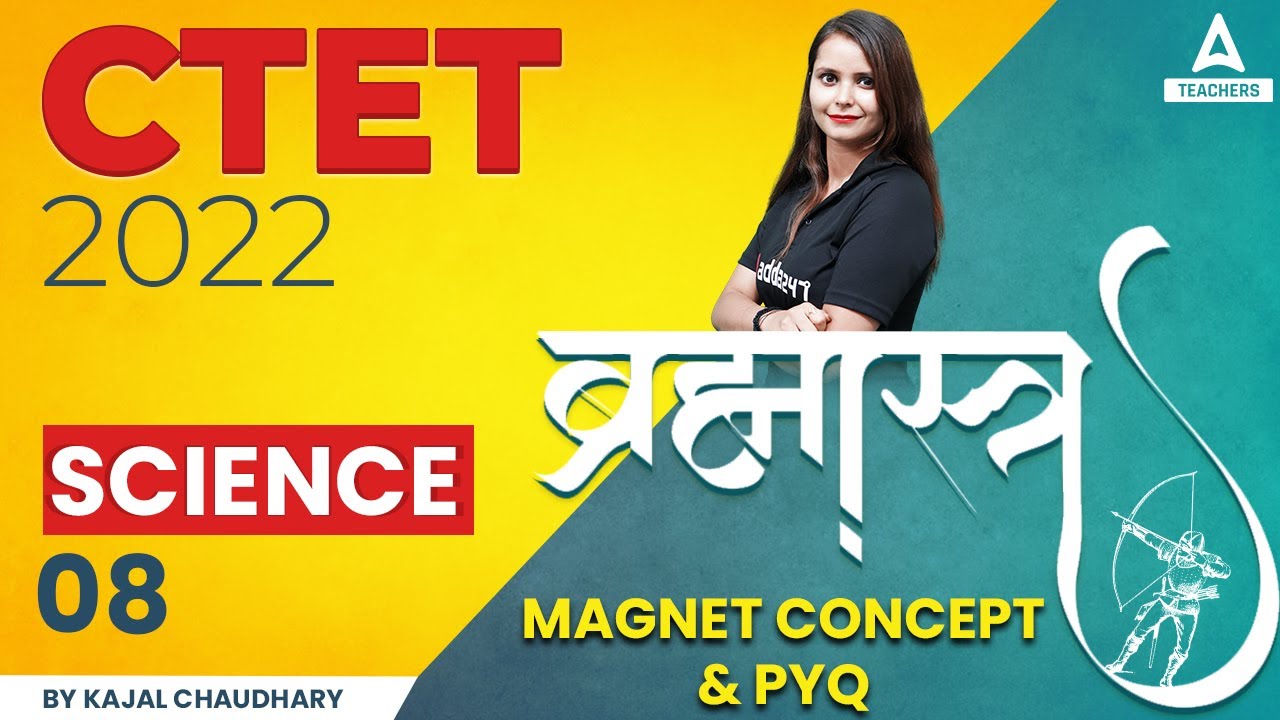 CTET 2022 | CTET Science Paper 2 | Brahmastra Series #8 | Magnet ...