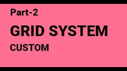 Custom 12 Column Grid System Tutorial in Hindi Part - 2