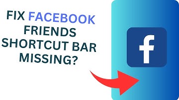 How To Fix Facebook Friends Shortcut Bar Missing?