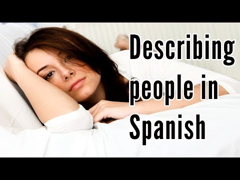 How to describe people in Spanish physically. Explanation