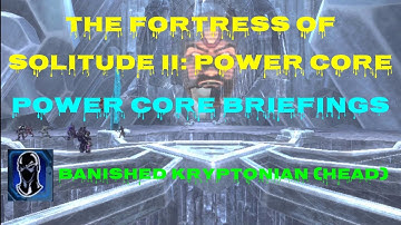 DCUO | POWER CORE BRIEFINGS | FORTRESS OF SOLITUDE II: POWER CORE | REWARD