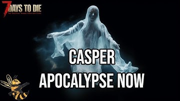 Casper Zombie, Apocalypse Now, 7 Days to Die