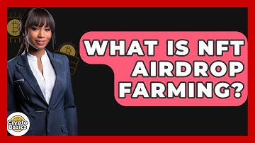 What Is NFT Airdrop Farming? - CryptoBasics360.com