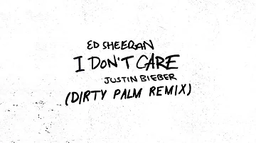 Ed Sheeran & Justin Bieber - I Don't Care (Lyrics) Dirty Palm Remix