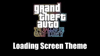 GTA: The Ballad of Gay Tony - Loading Screen Theme