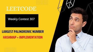 Leetcode Weekly Contest 307 |  Largest Palindromic Number  | Medium | Explained