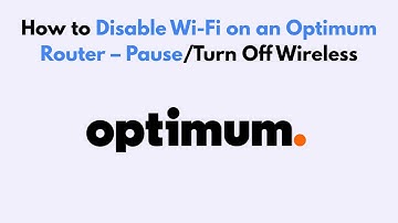 How to Disable Wi-Fi on an Optimum Router – Pause/Turn Off Wireless