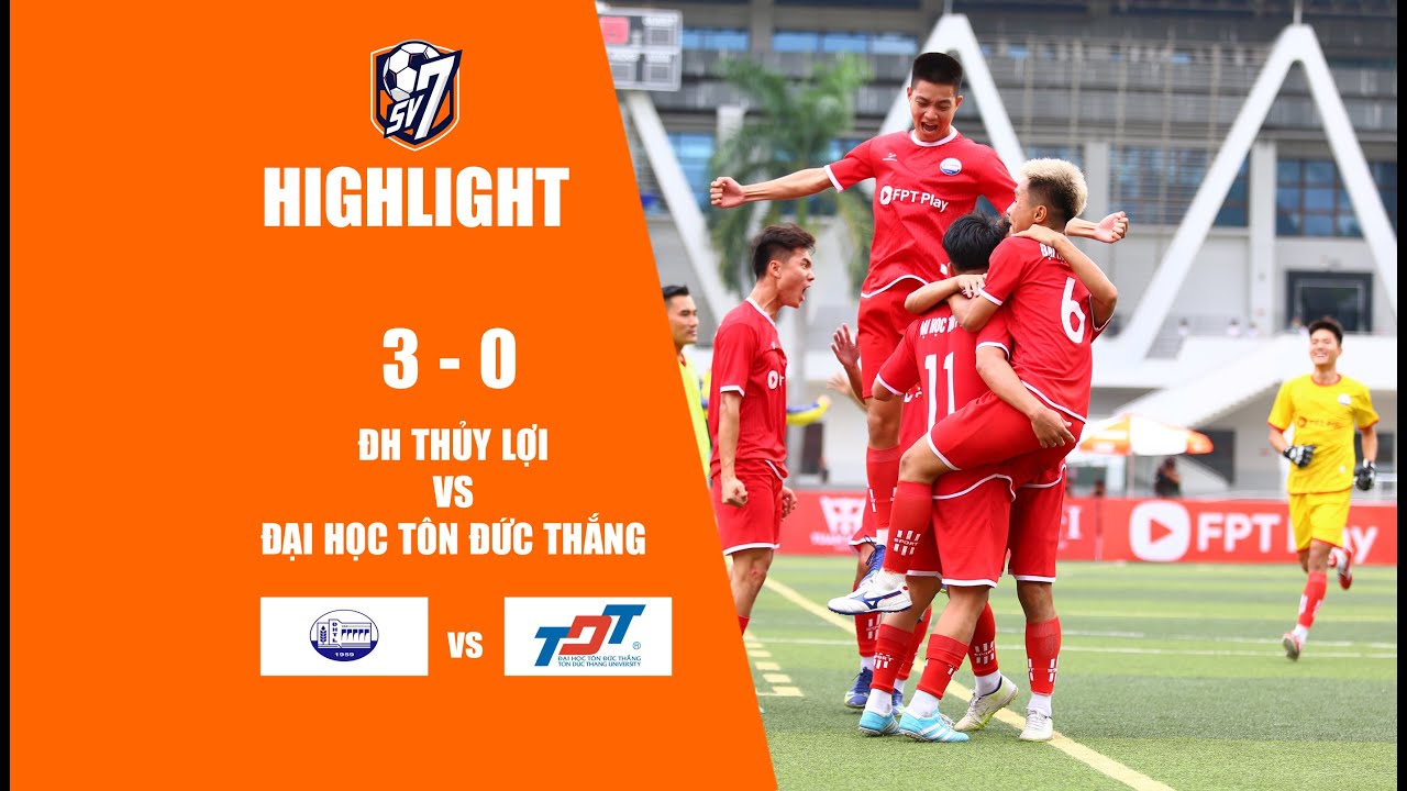 HIGHLIGHTS | ĐH THỦY LỢI VS ĐH TÔN ĐỨC THẮNG | SV7 TOÀN QUỐC - FPT PLAY CUP 2022
