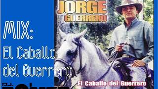 JORGE GUERRERO - MIX: El Caballo del Guerrero (Dj Romer Pinto)