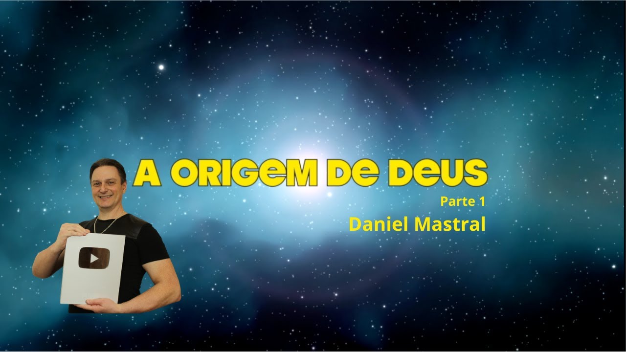 Daniel Mastral – “A Origem de Deus – pt 1”