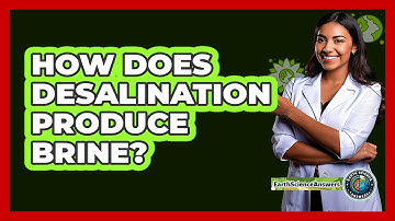 How Does Desalination Produce Brine? - Earth Science Answers