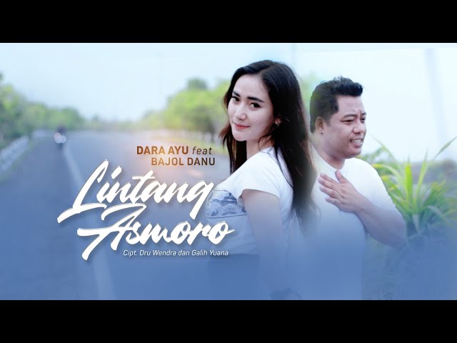 Dara Ayu feat. Bajol Ndanu - Lintang Asmoro (Official Music Video) class=