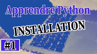 Apprendre Python Mini Serie - Part 1 - Installation et Hello World