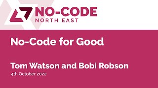 NC005 - Tom Watson and Bobi Robson - No-Code for Good - October 2022 screenshot 1