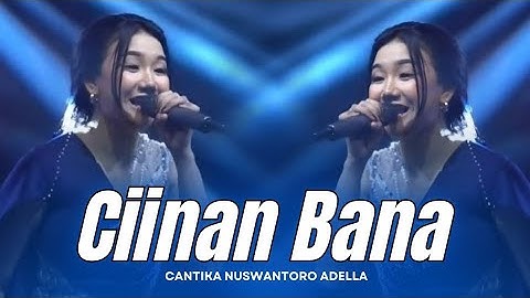 CIINAN BANA - Cantika Nuswantoro Adella | OM ADELLA LIVE PATI