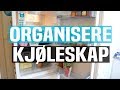 ORGANISERING AV KJØLESKAP | Kast mindre mat og spar penger!