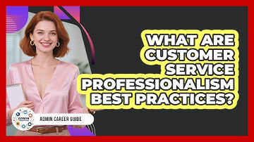 What Are Customer Service Professionalism Best Practices?