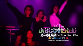 Wala Na Nga - X-Glam | Be Discovered