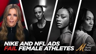 Terrible Ads From Nike and NFL Fail Female Athletes with Embarrassing Messaging with Ana Kasparian