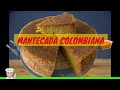 MANTECADA COLOMBIANA /PREPARACIÓN DE MANTECADA