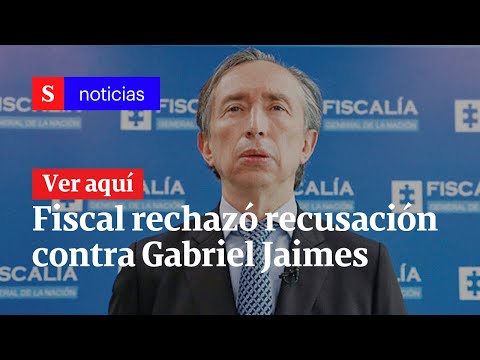 Fiscal General rechazó recusación contra Gabriel Jaimes | Semana Noticias