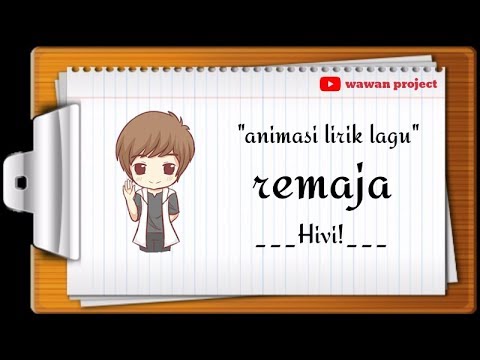 "Remaja-Hivi! Lirik Lagu Versi Animasi (cover)