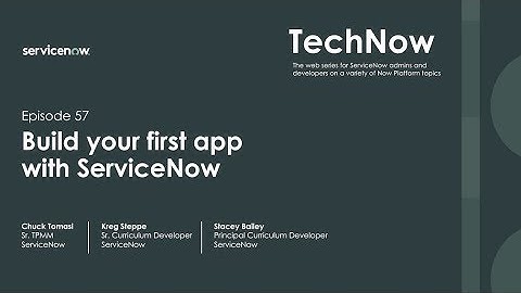 TechNow 57 | Build your first app with ServiceNow