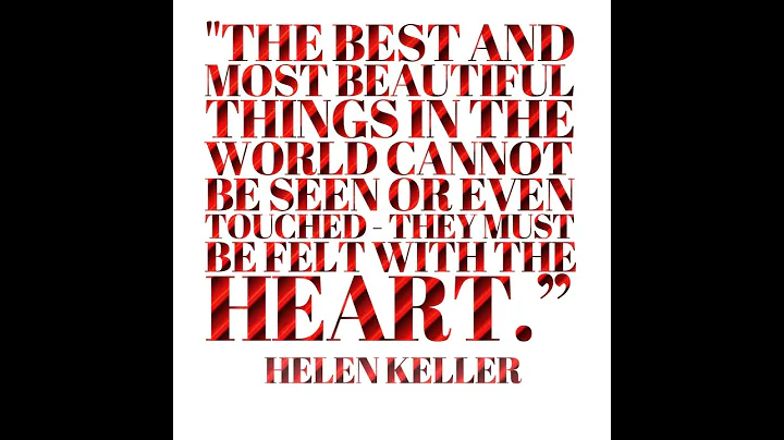 "The best and most beautiful things in the world c...