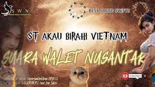 ST AKAU BIRAHI VIETNAM SP | Suara Walet Terbaru