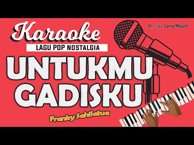 Karaoke UNTUKMU GADISKU - Franky Sahilatua // Music By Lanno Mbauth class=