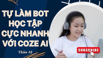 Hướng Dẫn Tạo Bot Gia Sư Ảo Miễn Phí Bằng Coze AI