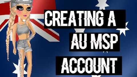 Creating a AU MSP Account  ♥