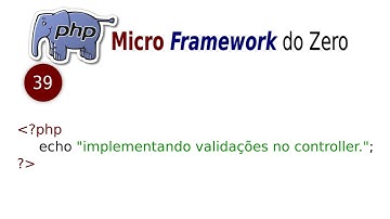 #39 Curso PHP - Micro Framework do zero - Implementando validações no controller