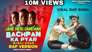 Bachpan Ka Pyar | Jane meri janeman Minaj Khan | Viral Rap | Sahdev| New Song 2021