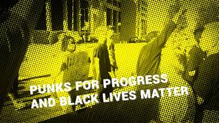 Punks For Progress And Black Lives Matter