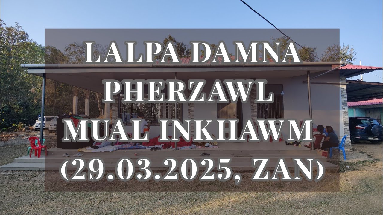 PHERZAWL MUAL INKHAWM 29 MARCH 2025 (ZAN)