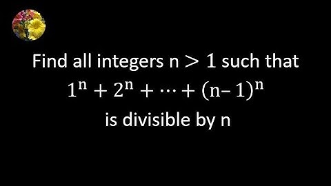 (Number Theory) Find all integers n ≥ 2 such that 1^n + 2^n + - - -+(n - 1)^n is divisible by n
