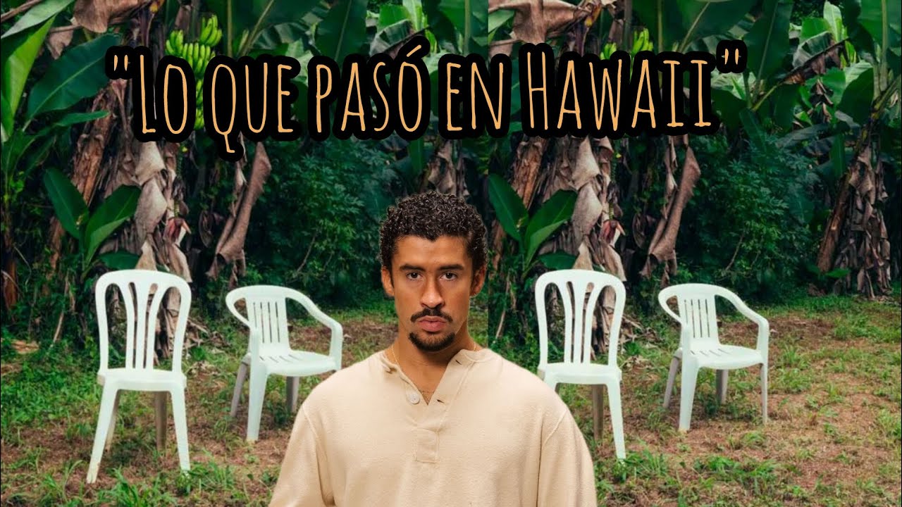 Lo que le pasó a Hawaii - Bad Bunny Lo que le pasó a Hawaii - Bad Bunny