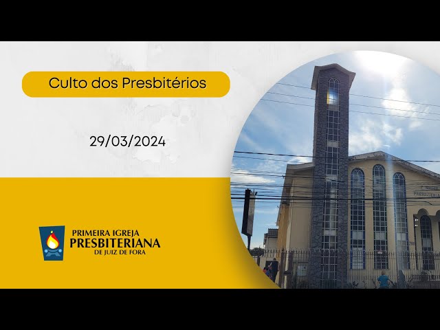 Culto dos Presbitérios - 29/03/2024