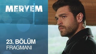 Meryem 23. Bölüm Fragmanı