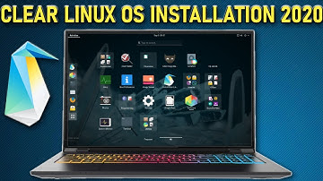 Clear Linux OS 2020 Installation