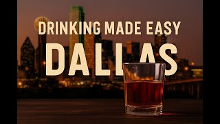 Drinking Made Easy – Dallas | Texas Bars, Big Whiskey & Southern Cocktails