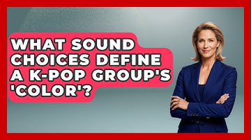 What Sound Choices Define A K-Pop Group