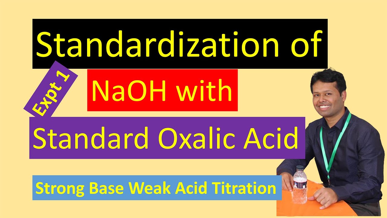Standardization of NaOH with Standard Oxalic Acid / Strong Base Weak Acid Titration