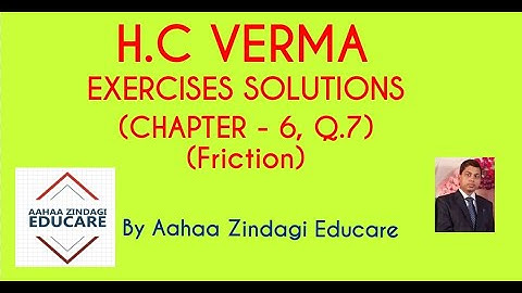 H.C VERMA EXERCISES SOLUTIONS, CHAPTER - 6, (FRICTION) QUESTION NUMBER - 7