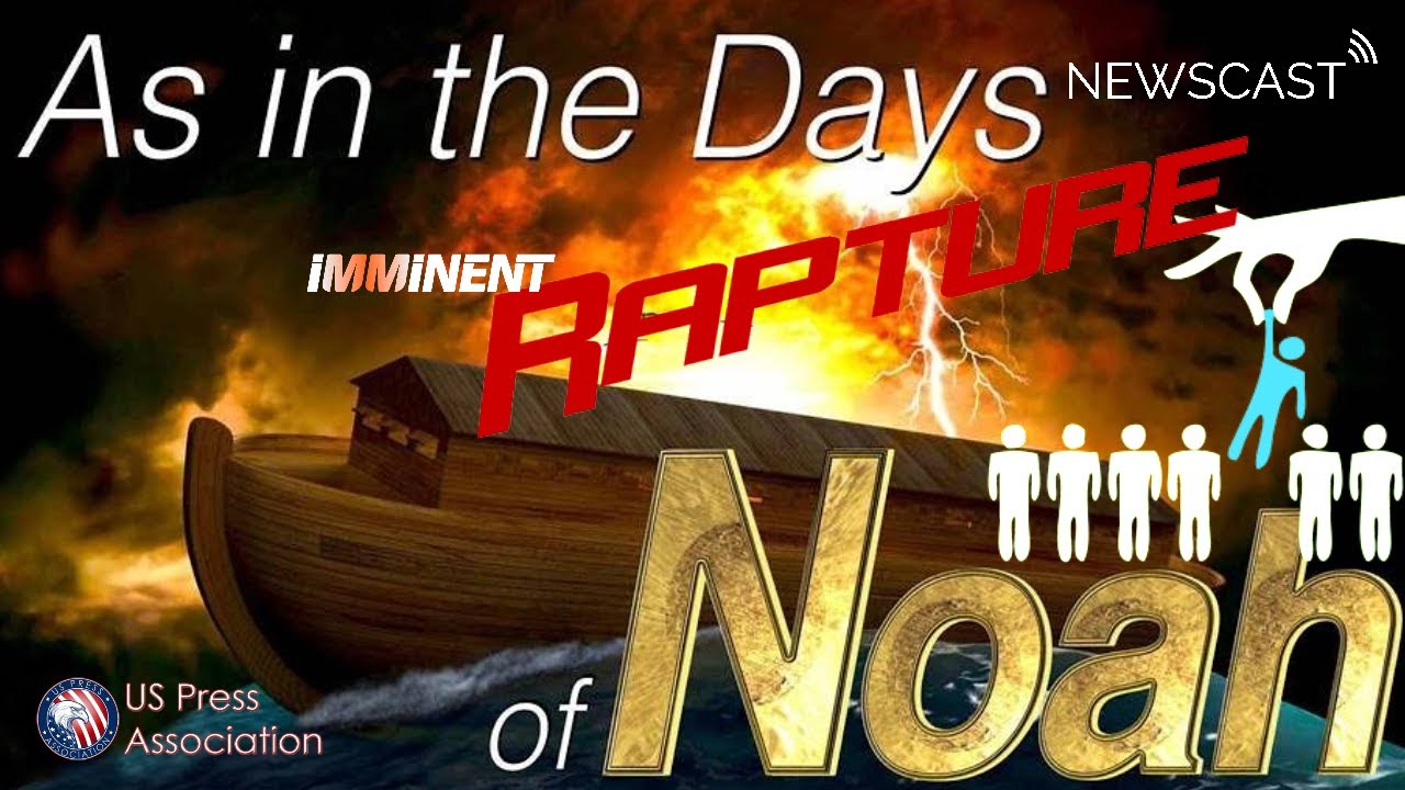 As In The Days Of Noah The Imminent Rapture - YouTube