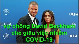 Rộ tin vợ chồng David Beckham che giấu việc nhiễm COVID-19