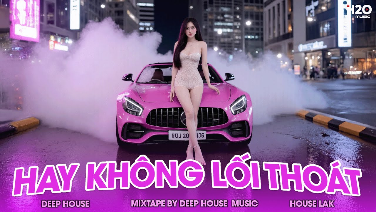 HAY KHÔNG LỐI THOÁT - MIXTAPE VIET DEEP CỰC XỊN - NHẠC REMIX DEEP HOUSE & HOUSE LAK HAY NHẤT 2025