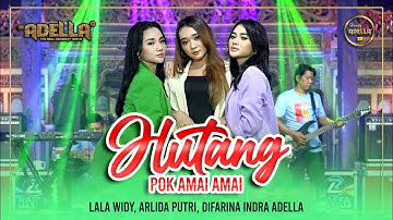 HUTANG ( POK AMAI AMAI ) - Lala Widy, Arlida Putri, Difarina Indra Adella - OM ADELLA